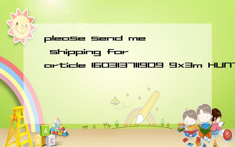 please send me shipping for article 160313711909 9x3m HUNT/P