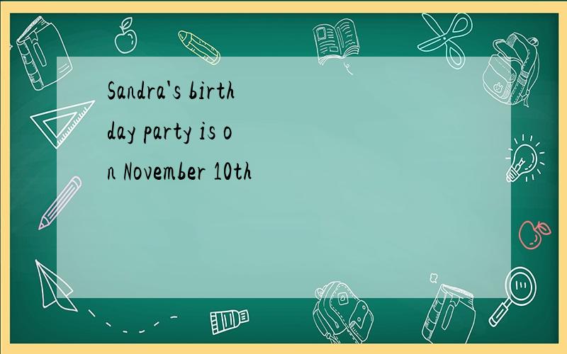 Sandra's birthday party is on November 10th