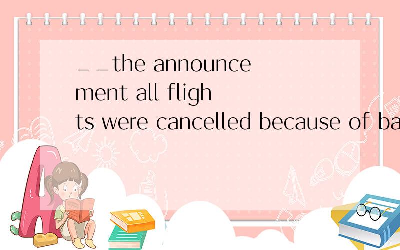 __the announcement all flights were cancelled because of bad