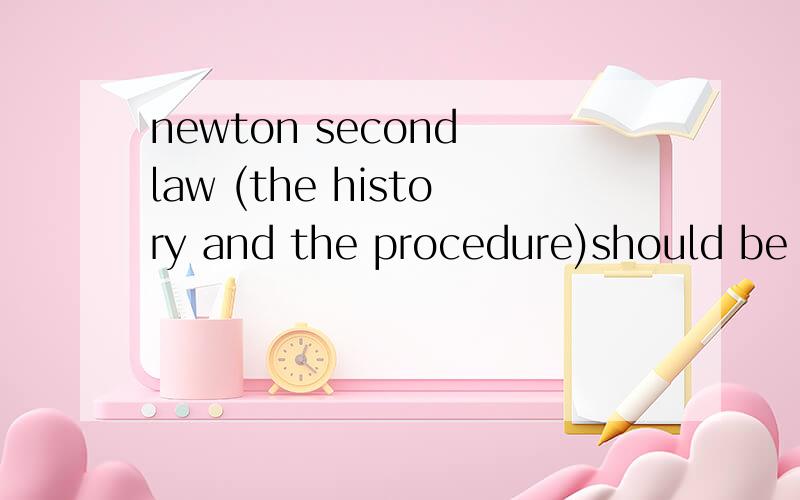 newton second law (the history and the procedure)should be i