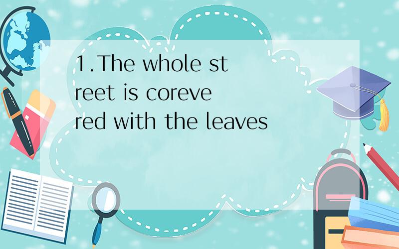 1.The whole street is corevered with the leaves