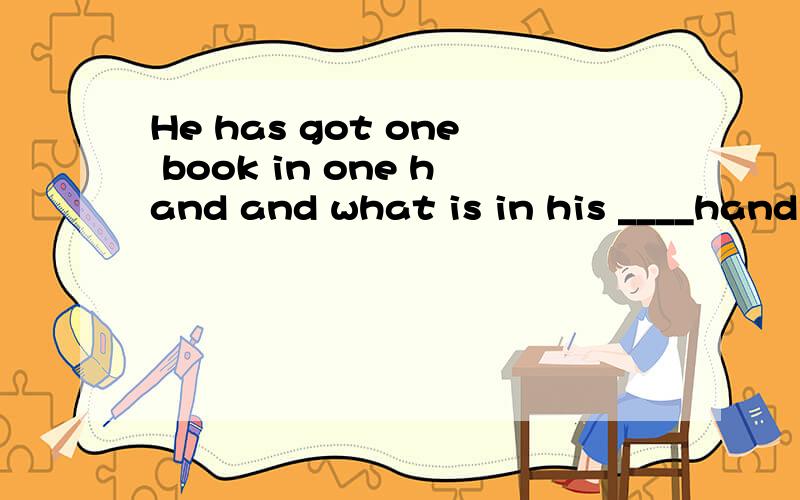 He has got one book in one hand and what is in his ____hand?