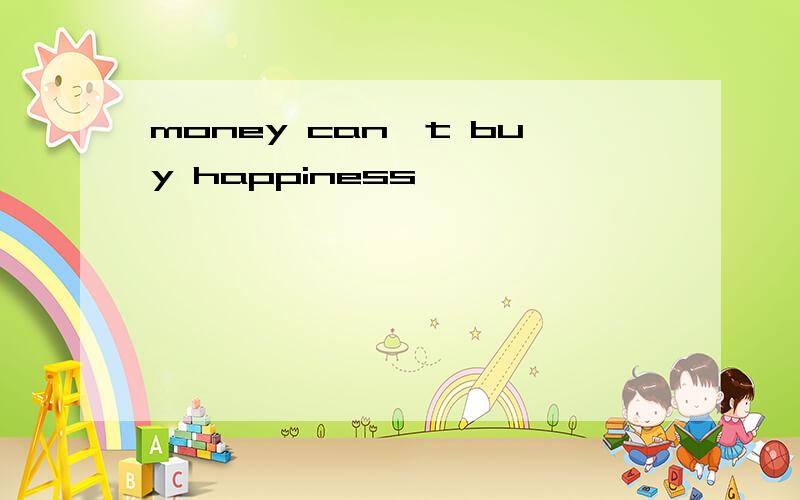 money can't buy happiness