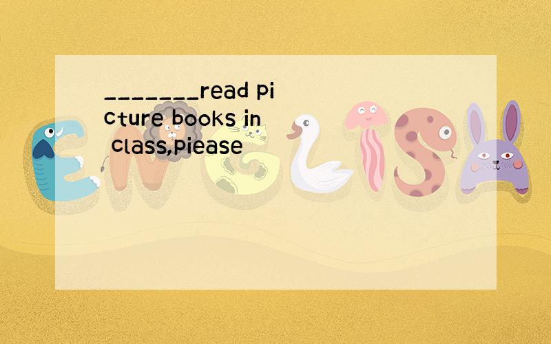 _______read picture books in class,piease