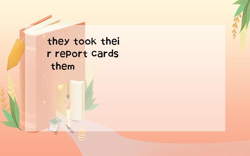 they took their report cards them