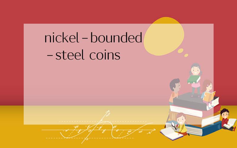 nickel-bounded-steel coins