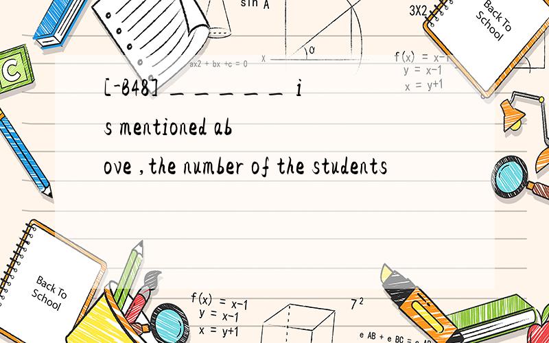 [-B48] _____ is mentioned above ,the number of the students