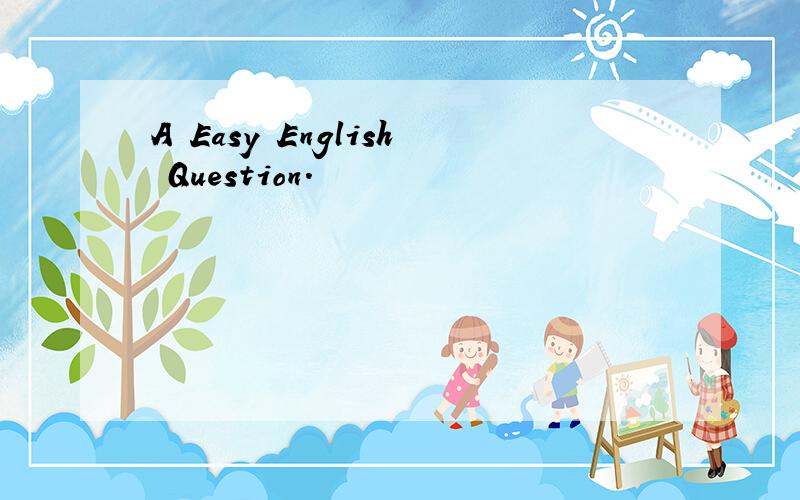 A Easy English Question.