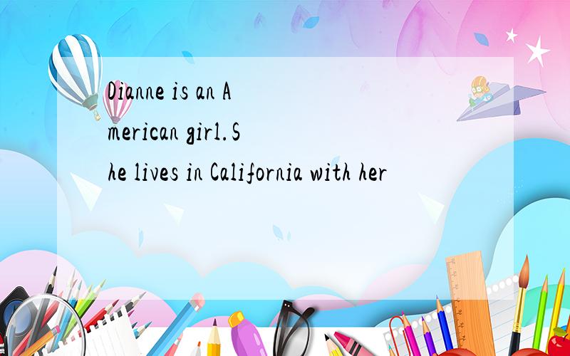 Dianne is an American girl.She lives in California with her