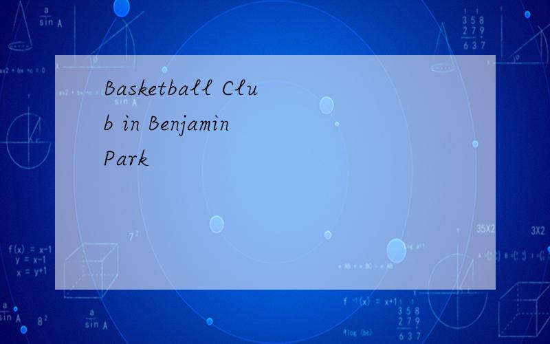 Basketball Club in Benjamin Park