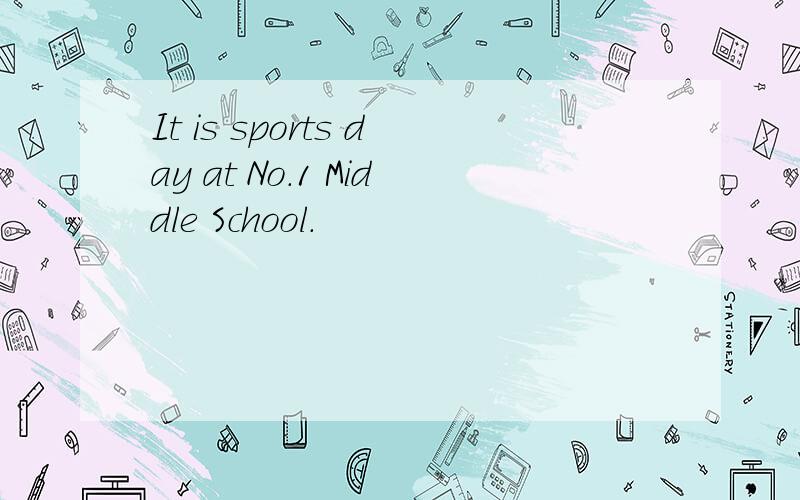 It is sports day at No.1 Middle School.