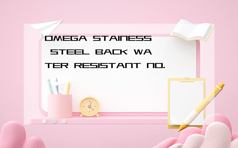 OMEGA STAINESS STEEL BACK WATER RESISTANT NO.