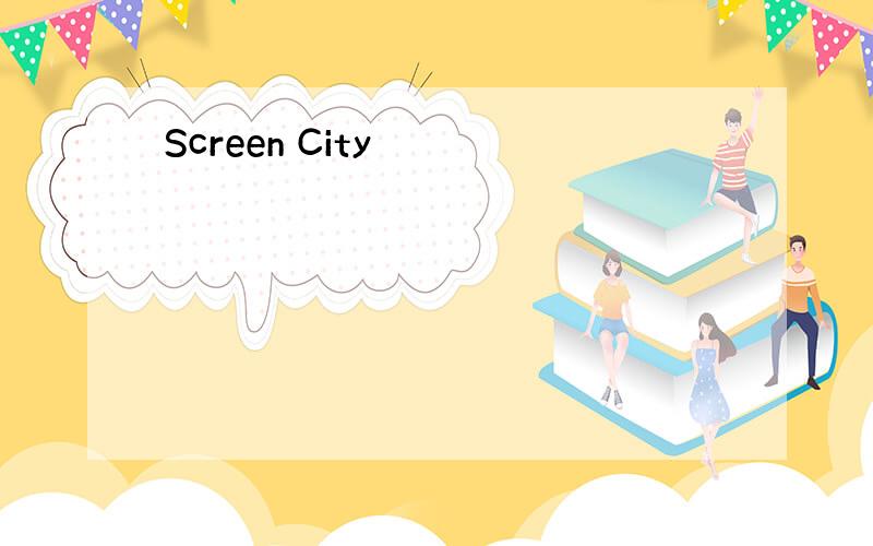 Screen City