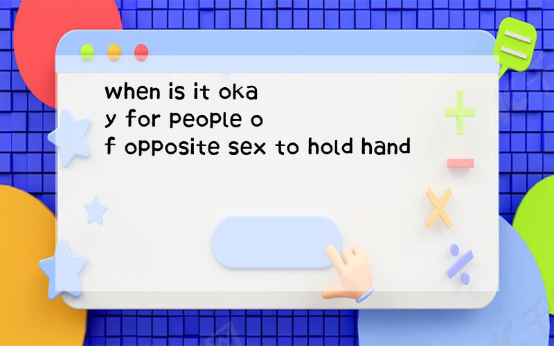 when is it okay for people of opposite sex to hold hand