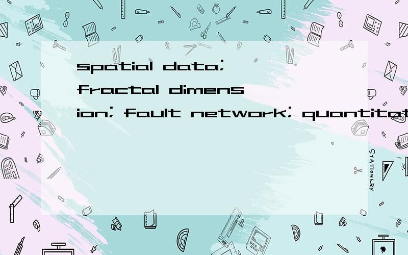 spatial data; fractal dimension; fault network; quantitative