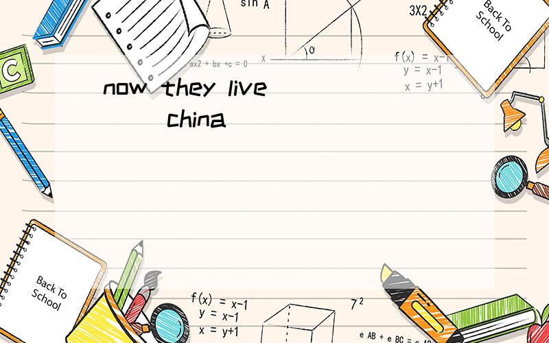 now they live ( )china