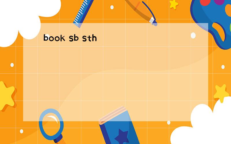 book sb sth