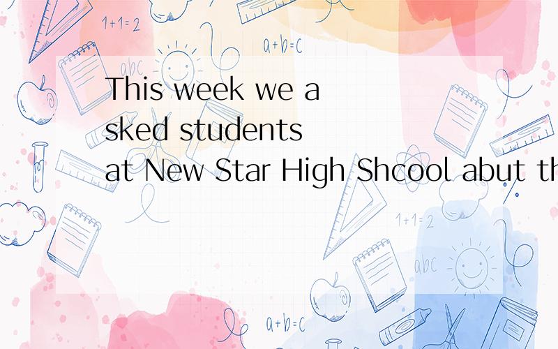 This week we asked students at New Star High Shcool abut the