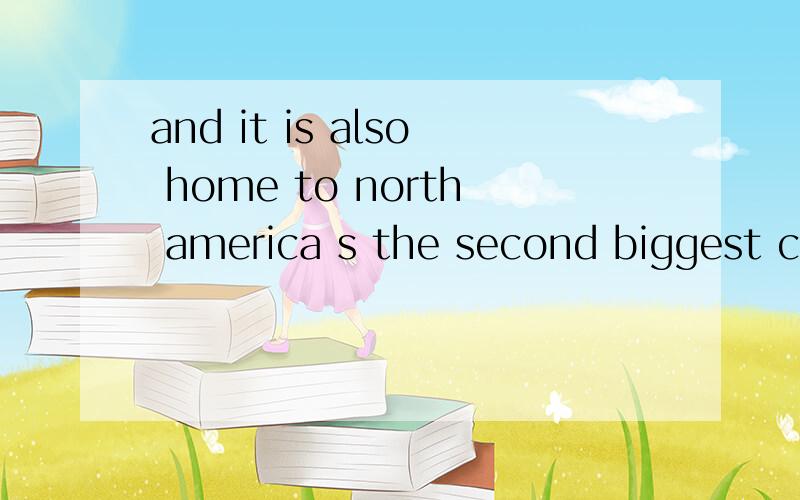 and it is also home to north america s the second biggest ch