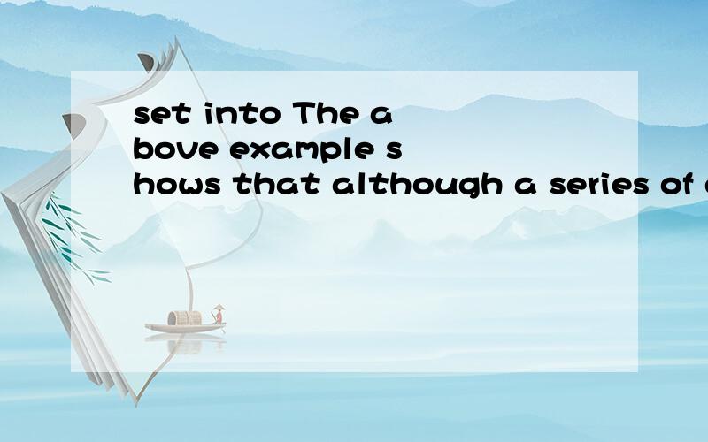 set into The above example shows that although a series of e