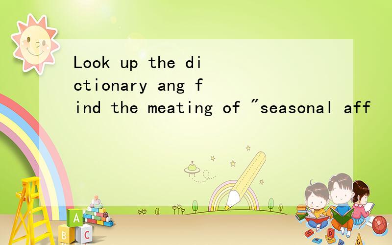 Look up the dictionary ang find the meating of 