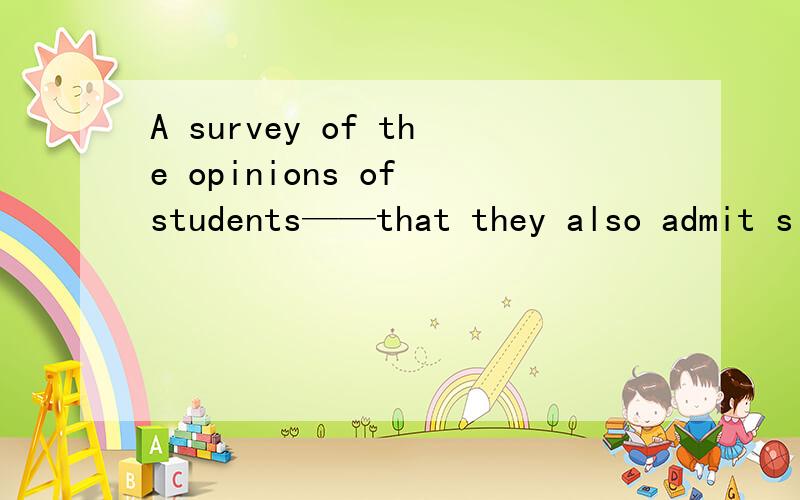 A survey of the opinions of students——that they also admit s