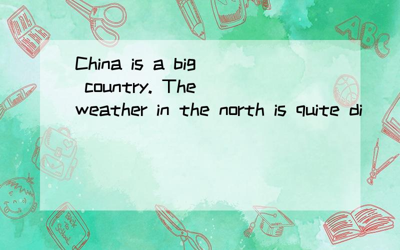 China is a big country. The weather in the north is quite di