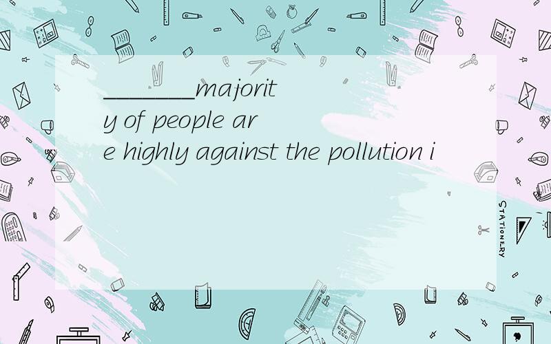 _______majority of people are highly against the pollution i