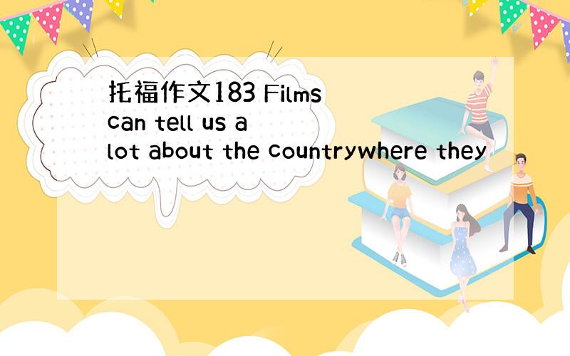 托福作文183 Films can tell us a lot about the countrywhere they