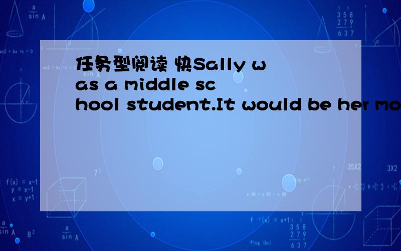 任务型阅读 快Sally was a middle school student.It would be her mot