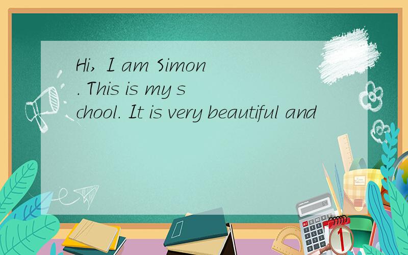 Hi, I am Simon. This is my school. It is very beautiful and