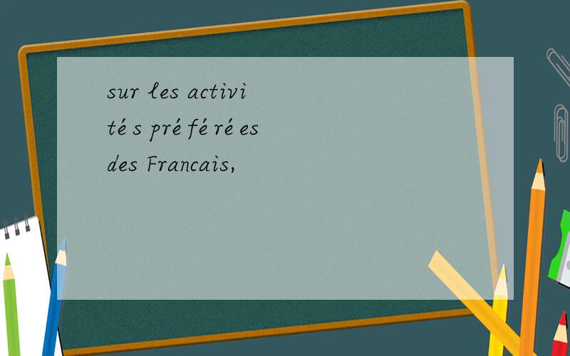 sur les activités préférées des Francais,