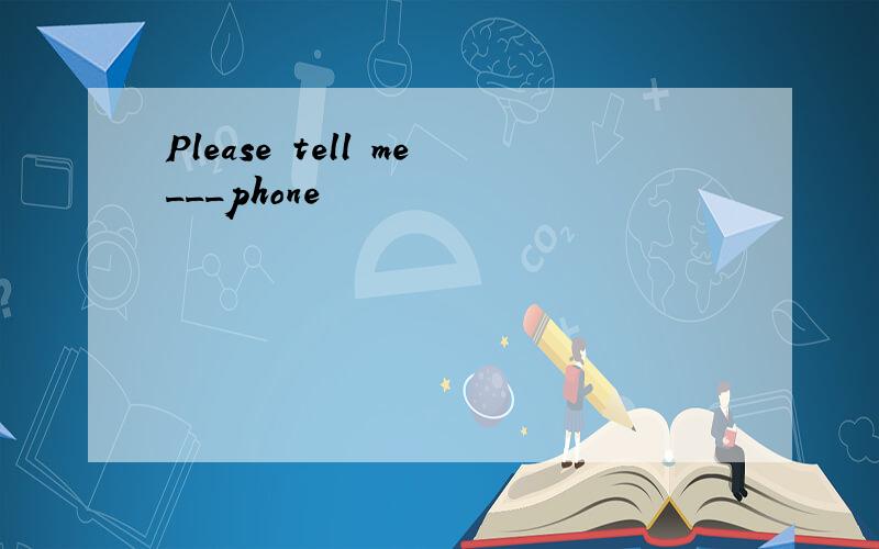 Please tell me___phone