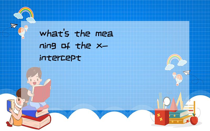 what's the meaning of the x-intercept