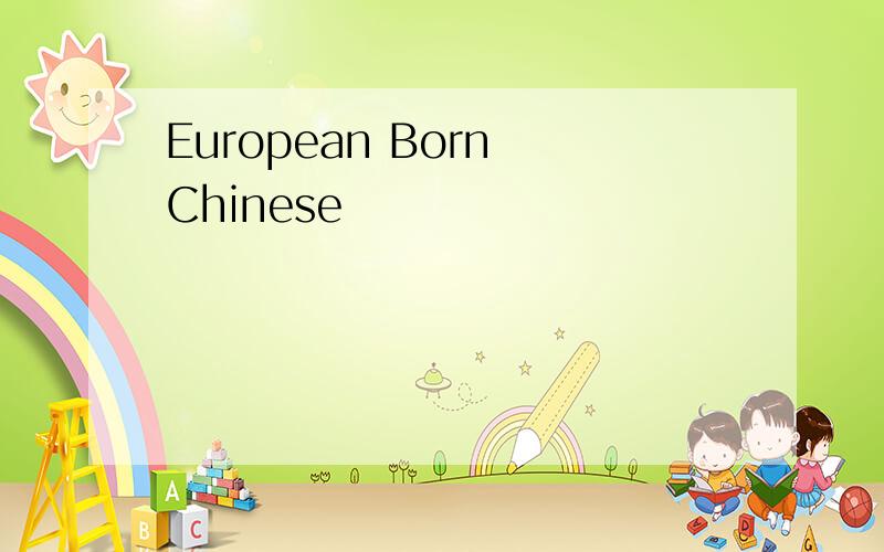 European Born Chinese