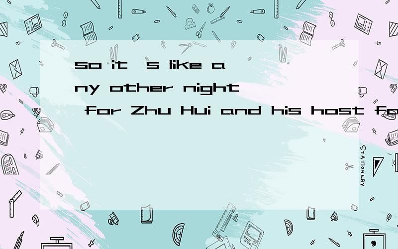 so it's like any other night for Zhu Hui and his host family