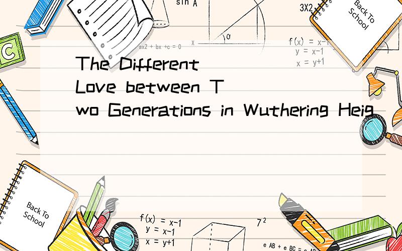 The Different Love between Two Generations in Wuthering Heig