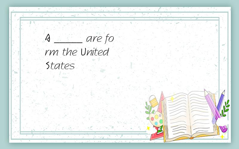 A _____ are form the United States