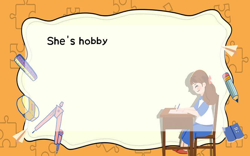 She's hobby