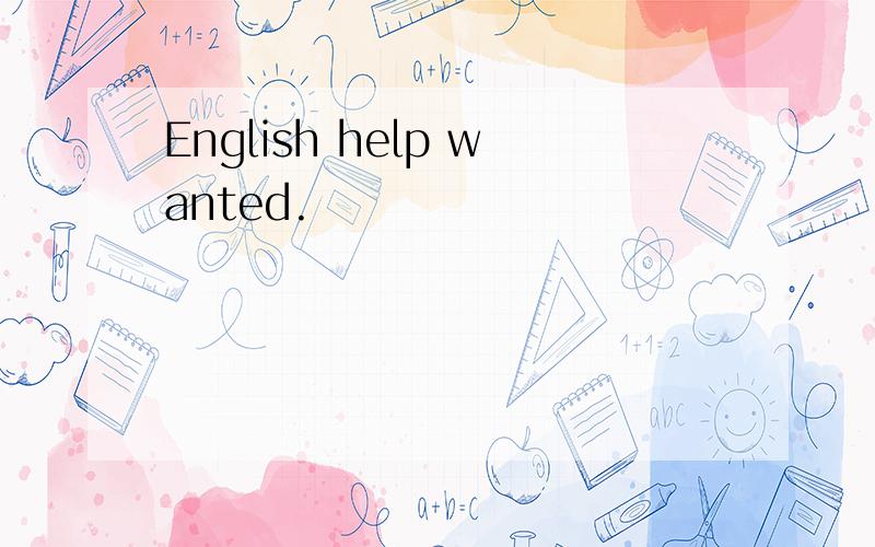 English help wanted.