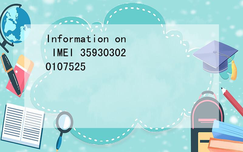 Information on IMEI 359303020107525