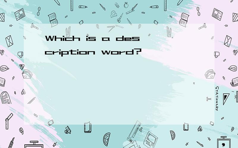 Which is a description word?