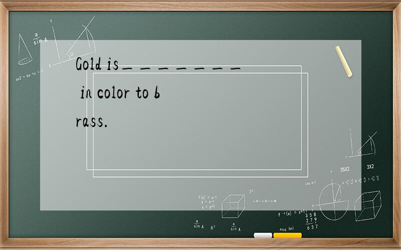 Gold is_______ in color to brass.