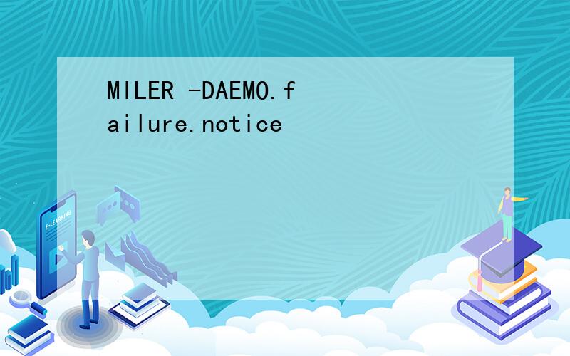 MILER -DAEMO.failure.notice