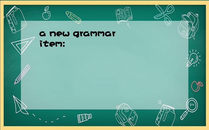 a new grammar item: