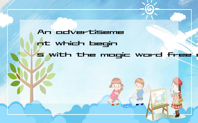 An advertisement which begins with the magic word free can n