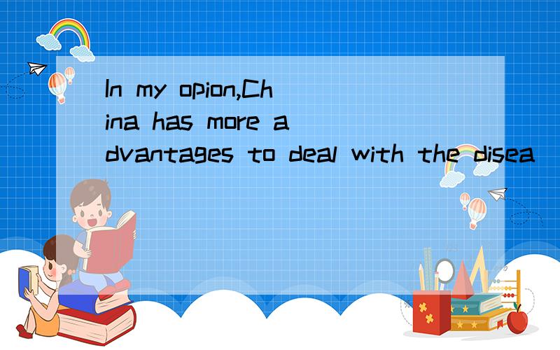 In my opion,China has more advantages to deal with the disea