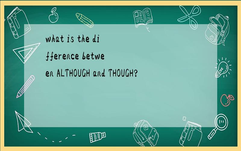 what is the difference between ALTHOUGH and THOUGH?