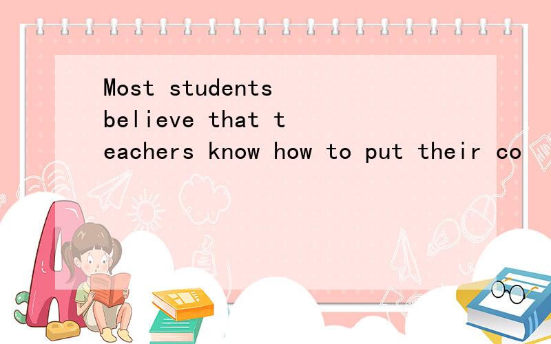 Most students believe that teachers know how to put their co