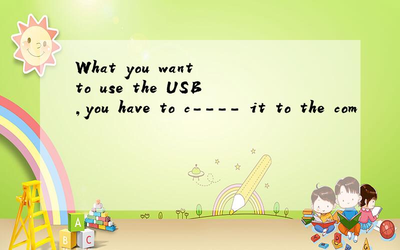 What you want to use the USB,you have to c---- it to the com